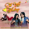 About Dil Ma Feeling Song